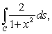  Evaluate the line integral   , where C is the curve x = t,   , 0  \le  t  \le  2. 