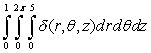  Evaluate   if  \delta (r,  \theta , z)  = 5r. A)  60  \pi  B)      \pi  C)  25 D)      \pi  E)    \pi