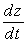 Use the chain rule to find   . z = 5x<sup>2</sup>y + 12; x = t<sup>3</sup>, y = t<sup>2</sup>