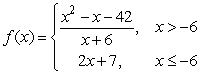 Show that   is not continuous at x = -6 but is continuous from the right at x = -6.