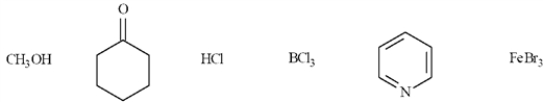 In the following list, there are four Lewis acids, CH<sub>3</sub>OH, HCl, BCl<sub>3</sub> and FeBr<sub>3</sub>.  