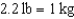 <strong>Which of the following conversion formulas is correct for lb and kg? </strong> A)   OR B)   <div style=padding-top: 35px> 