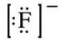 What is the Lewis symbol of the fluoride ion? A)    B)    C)    D)    E)   