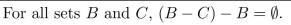Derive the following result. You may do so either algebraically using the properties listed in Theorem 6.2.2, being sure to give a reason for every step, or you may use the element method for proving a set equals the empty set.