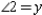   -  and   are adjacent angles. Where m   and m   , we have   and   . Find m   . A)  33° B)  36° C)  38° D)  40°