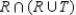 For sets R and T, it follows that   is the same as: