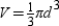 The volume V of a sphere with a diameter of length d can be written   .