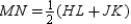   -If M and N are the midpoints of nonparallel sides   and   of trapezoid HJKL, then   .