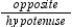 In a right triangle, the sine ratio takes the form   .