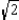   -Use the drawing provided to explain the 45 -45 -90 Theorem.  In a triangle whose angles measure 45 , 45 , and 90 , the hypotenuse has a length equal to the product of   and the length of either leg.  Given:   with   ,   , and   Prove:   and  