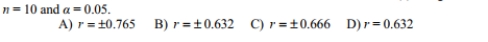 Suppose you will perform a test to determine whether there is sufficient evidence to support a claim of a linear correlation between two variables. Find the critical value(s)of r given that