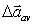 The velocity vector of an object is given by   and 4 s later, its velocity vector is   . The units are in m/s. The average acceleration vector,   in m/s<sup>2</sup> is A)    . B)    . C)    . D)    . E)  None of these is correct.