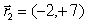 The position vector of an object is given by   and 4 s later, its position vector is   . The units are in m. The angle that the change in the position vector   makes with respect to the positive x-axis is given by A)    . B)    . C)    . D)    . E)  None of these is correct.