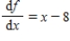 Consider the equation of change   .What can you say about the graph of f versus x when   ? ​ A)  The graph is increasing. B)  The graph is decreasing. C)  The graph reaches a maximum. D)  The graph reaches a minimum.