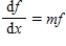 If f is an exponential function with growth factor   , then f satisfies the equation of change   .