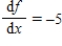 If f satisfies the equation of change   , then what can be said about the function   ? ​ A)  f is linear with slope   . B)  f is linear with slope -5. C)  f is exponential with decay factor -5. D)  f is exponential with decay factor   .
