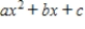 A quadratic function has the form   .