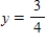 The horizontal asymptote for   is given by the equation   .