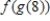 Suppose   .Let   be the piecewise-defined function   if   , and   if   .What is the value of   ) ? ​ A)  682 B)  83 C)  310 D)  41