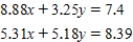 Solve the system of equations   ​ Round your answers to two decimal places. ​ A)    and   B)    and   C)    and   D)    and  