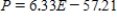 <strong>You sell earrings for $6.33 each.You paid $57.21 for supplies to make the earrings.Which of the following is a correct formula for the profit P, in dollars, you make from making and selling E earrings? </strong> A) B) C) D) 
