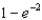 In circuits involving resistors and capacitors the quantity 63% often arises. Which of the following is equivalent to this quantity? A)    B)    C)    D)   