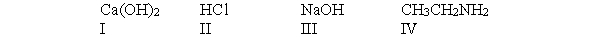 According to the Arrhenius definition, which of the following compounds is a base?   A)  I and III only B)  I, II and IV C)  All of these compounds D)  III only E)  IV only