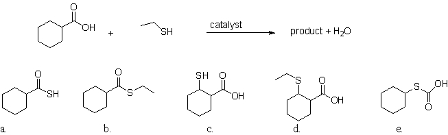 What is the product of the following reaction?   A) a B) b C) c D) d E) e