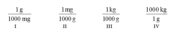 Which of the following conversion factors are useful when converting 312 mg to kilograms?   A)  II and III B)  II and IV C)  I and IV D)  I and III E)  All of them are useful.