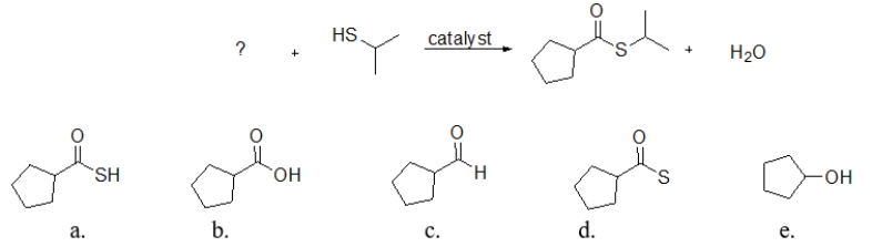 What is the missing reactant for the following reaction?   A)  structure a B)  structure b C)  structure c D)  structure d E)  structure e