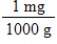 Which of the following conversion factors are useful when converting 312 mg to kilograms? 1.​   2.   3.   4.   ​ A)  II and III B)  II and IV C)  I and IV D)  I and III E)  All of them are useful.