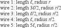 Five cylindrical wires are made of the same material.Their lengths and radii are   Rank the wires according to their resistances, least to greatest. A) 1, 2, 3, 4, 5 B) 5, 4, 3, 2, 1 C) 1 and 2 tie, then 5, 3, 4 D) 1, 3, 4, 2, 5 E) 1, 2, 4, 3, 5