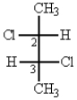 What is correct name for the following structure?   A)  (R,S) -2,3-dichlorobutane B)  (2R,3S) -2,3-dichlorobutane C)  (2S,3S) -2,3-dichlorobutane D)  (2R,3R) -2,3-dichlorobutane E)  none of these