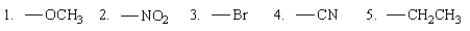 Among the following groups, which ones are o,p-directing?   A)  1, 3, and 5 B)  1 and 5 C)  2 and 4 D)  2, 3, and 4 E)  1 and 3