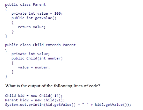 Consider the classes shown below:    A) 100 100 B) -14 21 C) 21 21 D) -14 100