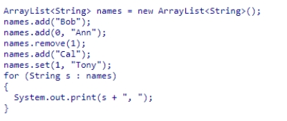 What is the output of the following statements?    A) Cal, Bob, Ann B) Ann, Bob C) Ann, Tony D) Cal, Bob, Tony