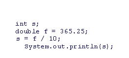 What is the output of the following code snippet?    A) 36 B) 36.525 C) 37 D) No output because the code snippet generates compilation errors