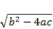 Assume the following variables have been declared as shown and given values elsewhere: double a, b, c; The discriminant of a quadratic equation is defined to be:   Which of the following statements will assign the correct value to discriminant?  A) double discriminant = Math.sqrt(b * b - 4 * a * c) ; B) double discriminant = Math.sqrt(b * b)  - 4 * a * c; C) double discriminant = Math.sqrt(b * b)  - Math.sqrt(4 * a * c) ; D) double discriminant = Math.sqrt(b2 - 4ac) 
