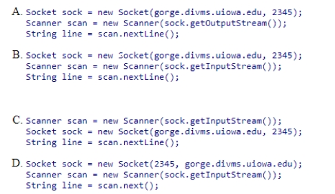 Write a code fragment that connects to a server running on gorge.divms.uiowa.edu at port 2345 and reads one line of text sent by the server.