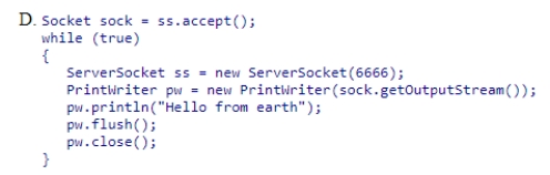 Which code fragment creates a server running at port 6666 and sends one line of text, Hello from earth over and over to any machine that connects to the server?
