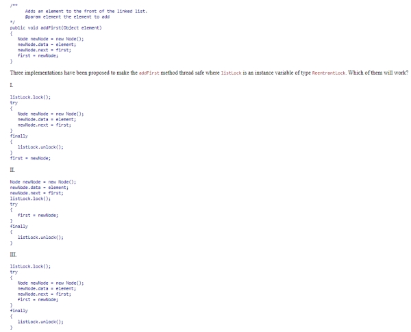 Consider the addFirst method of the LinkedList class in Chapter 16:    A) Only I B) I and II C) Only III D) I and III