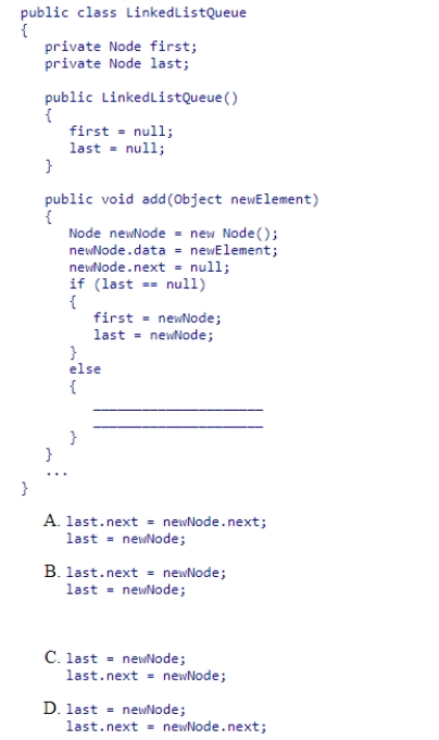 Given the LinkedListQueue class implementation discussed in section 16.3 (partially shown below), select the appropriate statements to complete the add method.