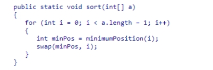 Consider the sort method for selection sort shown below:   Suppose we modify the loop control to read int i = 1; i < a.length - 1; i++.What would be the result?  A) The sort would still work correctly. B) The sort would not consider the first array element. C) An exception would occur D) The sort would not consider the last array element.