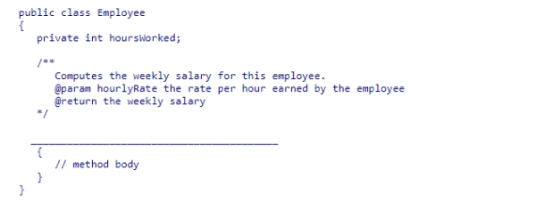 Suppose you are developing a payroll application that computes and displays weekly paycheck amounts for various employees.As a result of the design phase, the partial Employee class below is developed.Select the method header that best completes the class, according to the method comments.    A) public void computeSalary(double hourlyRate)  B) public double computeSalary(double hourlyRate, int hoursWorked)  C) public double computeSalary(double hourlyRate)  D) public double computeSalary(int hoursWorked) 