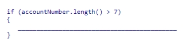 Complete the code fragment below, which is designed to throw an exception if String variable accountNumber has more than seven characters.    A) throws new IllegalArgumentException( Account number exceeds maximum length ) ; B) throw new IllegalArgumentException( Account number exceeds maximum length ) ; C) throws IllegalArgumentException( Account number exceeds maximum length ) ; D) throw IllegalArgumentException( Account number exceeds maximum length ) ;