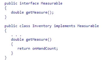 Consider the definition of the Measurable interface and the code snippet defining the Inventory class:   What is wrong with this code?  A) The getMeasure()  method must be declared as private. B) The getMeasure()  method must be declared as public. C) The getMeasure()  method must include the implements keyword. D) The getMeasure()  method must not have any code within it.