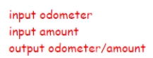 Evaluate the given pseudocode to calculate the efficiency of a vehicle's fuel consumption using the following test values, rounded to one decimal place: The trip odometer reading (odometer)  = 350 The amount to fill the gas tank (amount)  = 12   What is the final output?  A) 27.7 B) 29.2 C) 34.4 D) 32.3