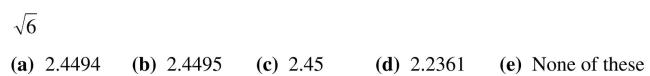 Use your calculator to evaluate the following expressions. If the value is not exact, round your answer to four decimal places.  <div style=padding-top: 35px> 
