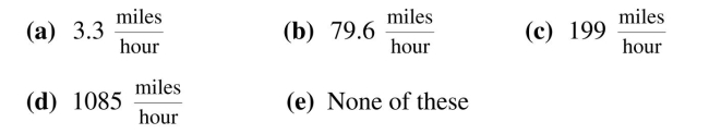 Use dimensional analysis to answer the following. The winner of a drag race had a time of 4.52 seconds. The length of the track is one quarter mile. Find the approximate Average speed of the winning car.  <div style=padding-top: 35px> 