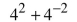 Evaluate each of the following. If necessary, round each answer in decimal form to 3 significant digits. If the operation is not defined, so state.